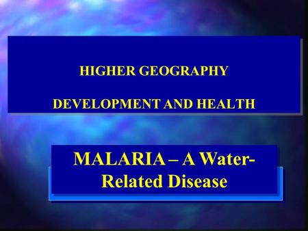 HIGHER GEOGRAPHY DEVELOPMENT AND HEALTH