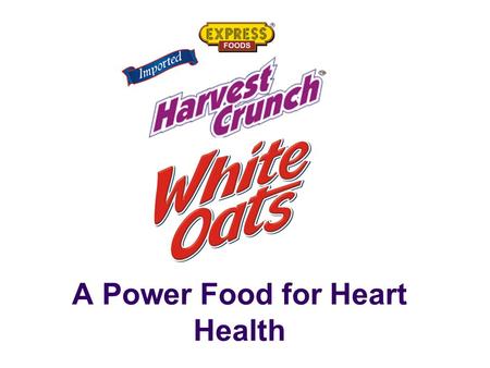A Power Food for Heart Health. Oats The Science of.