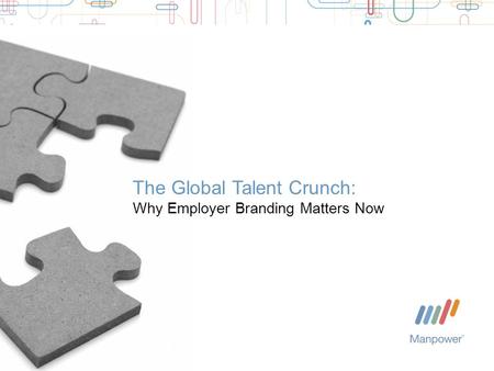 The Global Talent Crunch: Why Employer Branding Matters Now.