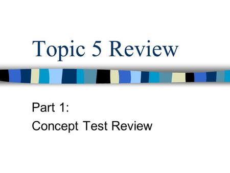 Topic 5 Review Part 1: Concept Test Review. thespian : theater :: musician : 1. instrument 2. cd 3. symphony 4. movie 10.