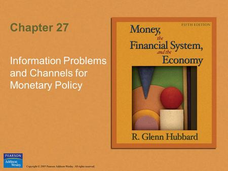 Chapter 27 Information Problems and Channels for Monetary Policy.