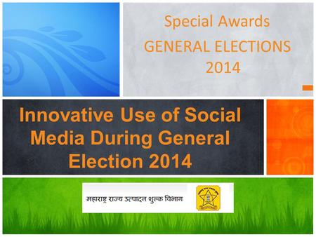 Special Awards GENERAL ELECTIONS 2014 Innovative Use of Social Media During General Election 2014.