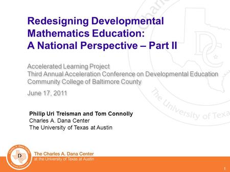 1 Redesigning Developmental Mathematics Education: A National Perspective – Part II Accelerated Learning Project Third Annual Acceleration Conference on.