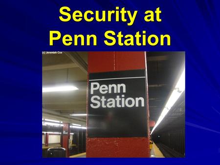 Security at Penn Station. History of Penn Station Initial Construction Renovations.