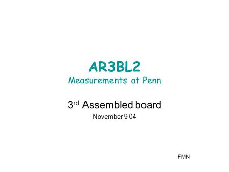 AR3BL2 Measurements at Penn 3 rd Assembled board November 9 04 FMN.