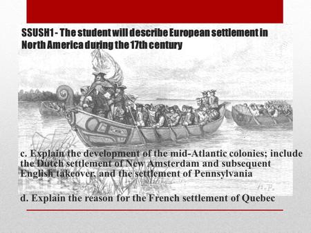 SSUSH1 - The student will describe European settlement in North America during the 17th century c. Explain the development of the mid-Atlantic colonies;