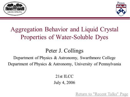 Aggregation Behavior and Liquid Crystal Properties of Water-Soluble Dyes Peter J. Collings Department of Physics & Astronomy, Swarthmore College Department.
