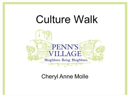 Culture Walk Cheryl Anne Molle. Location Address: 201 S. 21 st Street Philadelphia, PA 19103, at First Presbyterian Church in the Rittenhouse section.