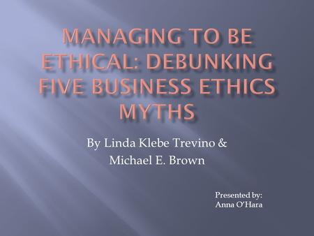 Managing to be Ethical: Debunking Five Business Ethics Myths
