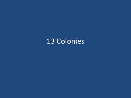 13 Colonies.