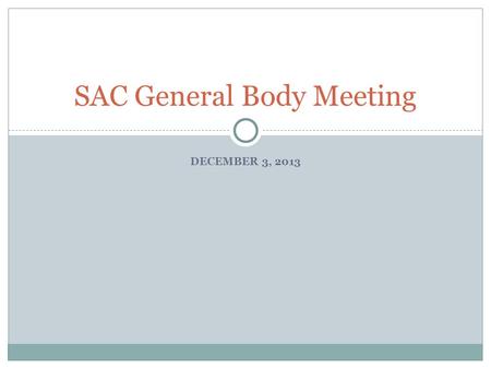 DECEMBER 3, 2013 SAC General Body Meeting. Agenda ● Call to Order ● Introduction of new SAC Exec Board ● Penn Student Design ● Group Website Directory.