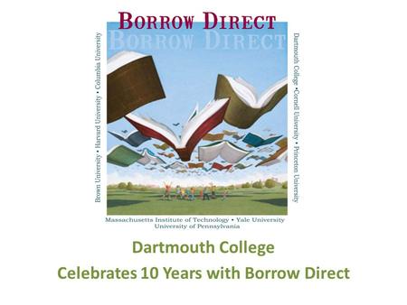 Dartmouth College Celebrates 10 Years with Borrow Direct.
