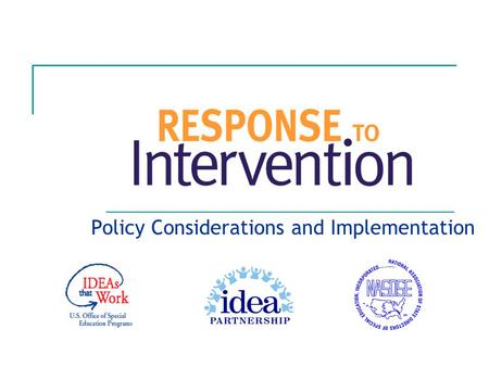 Policy Considerations and Implementation. July 2007 IDEA Partnership 2 The IDEA Partnership acknowledges the work of the National Association of State.