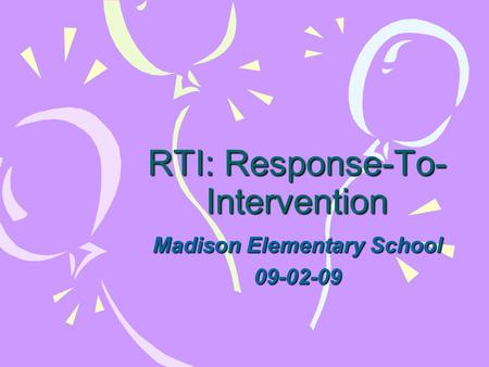 RTI: Response-To- Intervention Madison Elementary School 09-02-09.