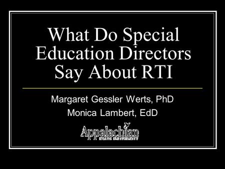 What Do Special Education Directors Say About RTI Margaret Gessler Werts, PhD Monica Lambert, EdD.