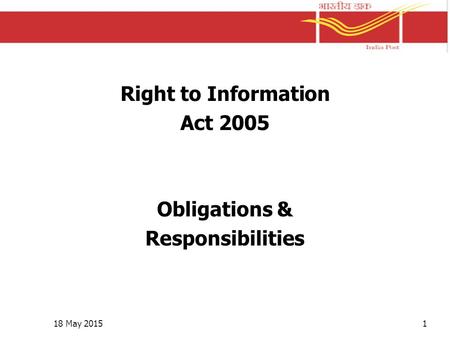 Right to Information Act 2005 Obligations & Responsibilities 18 May 20151.