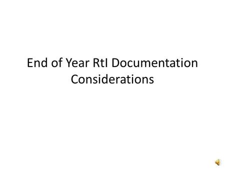 End of Year RtI Documentation Considerations End of the Year Select one color to be your school’s RtI Folder, that differs from ESE, 504, LEP folder.