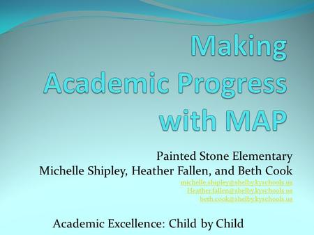 Painted Stone Elementary Michelle Shipley, Heather Fallen, and Beth Cook