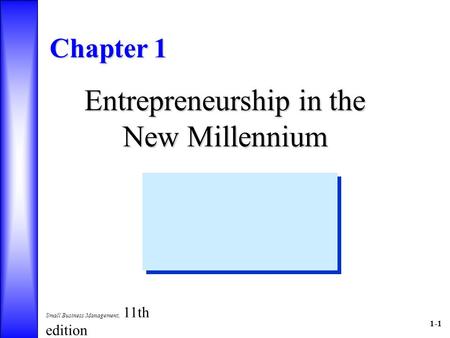 1-1 Small Business Management, 11th edition Longenecker, Moore, and Petty © 2000 South-Western College Publishing Chapter 1 Entrepreneurship in the New.
