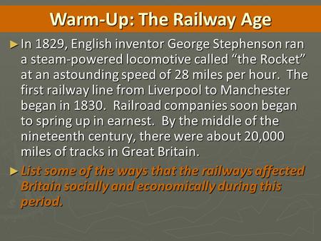 ► In 1829, English inventor George Stephenson ran a steam-powered locomotive called “the Rocket” at an astounding speed of 28 miles per hour. The first.