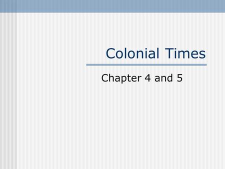 Colonial Times Chapter 4 and 5. Vocabulary Colonial Times economy Indentured servant slave slavery slave trade goods servicesmerchant apprenticeassembly.