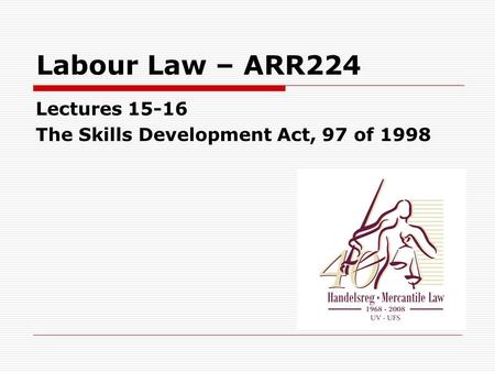 Labour Law – ARR224 Lectures 15-16
