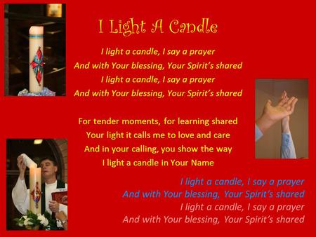 I Light A Candle I light a candle, I say a prayer