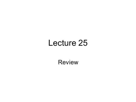 Lecture 25 Review. Medical Optics and Lasers Application of optical methods to medicine Why optical methods? –Non-invasive –No side-effects –High resolution.
