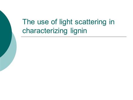 The use of light scattering in characterizing lignin.