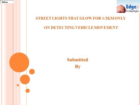 STREET LIGHTS THAT GLOW FOR 1/2KM ONLY ON DETECTING VEHICLE MOVEMENT