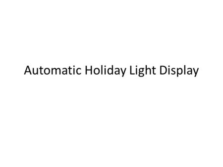 Automatic Holiday Light Display. Goal of Experiment Design an automatic light display in which a set of blinking lights (LEDs) turns on as the amount.