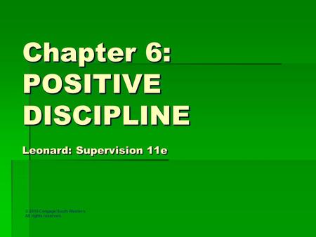 Chapter 6: POSITIVE DISCIPLINE Leonard: Supervision 11e
