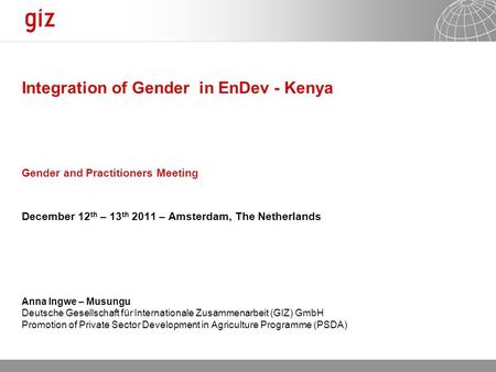18.05.2015 Seite 1 Integration of Gender in EnDev - Kenya Gender and Practitioners Meeting December 12 th – 13 th 2011 – Amsterdam, The Netherlands Anna.