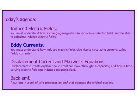 Today’s agenda: Induced Electric Fields. You must understand how a changing magnetic flux induces an electric field, and be able to calculate induced electric.