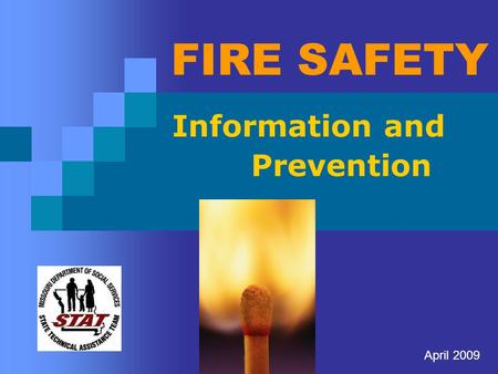 FIRE SAFETY Information and Prevention April 2009.