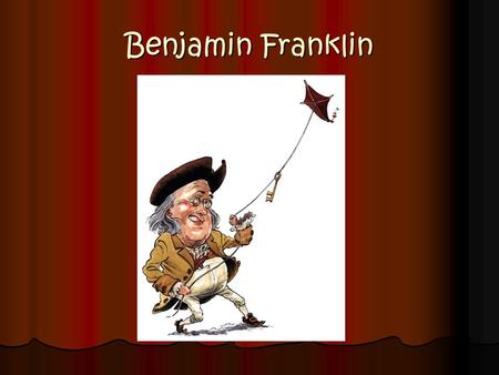 Benjamin Franklin. Benjamin Franklin was born in Boston on January 17, 1706. He was the tenth son of soap maker, Josiah Franklin. Benjamin's mother was.