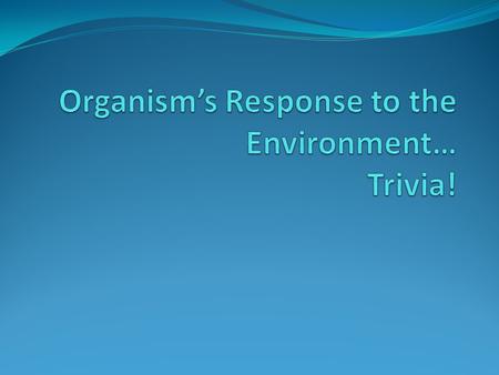Name that word! Something that prompts a change in an organism’s behavior is a ______________.