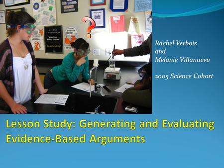 Rachel Verbois and Melanie Villanueva 2005 Science Cohort.