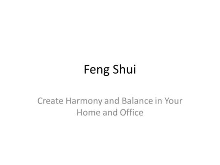 Create Harmony and Balance in Your Home and Office