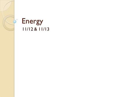 Energy 11/12 & 11/13. Warm Up Refer to the diagram below: ◦ What is going to happen in this situation?