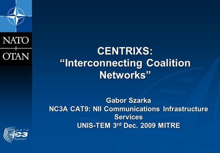 CENTRIXS: “Interconnecting Coalition Networks”