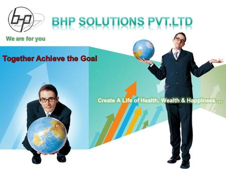 LOGO. Contents BHP PRODUCTS BHP INCOME PLAN Welcome To ever growing family of BHP Solutions We Offer you a Best Business Opportunity which is at Low.