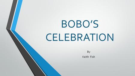 BOBO’S CELEBRATION By Keith Fish. VOCABULARY assembled To bring together in one place To gather together.