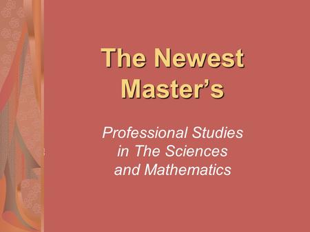 The Newest Master’s Professional Studies in The Sciences and Mathematics.