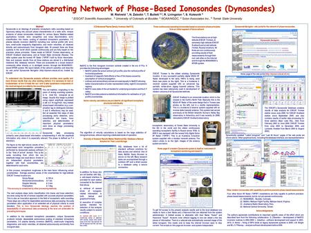 Operating Network of Phase-Based Ionosondes (Dynasondes) M. Rietveld 1, N. Zabotin 2, T. Bullett 2,3, R. Livingston 4, S. Kolesnik 5 1 EISCAT Scientific.