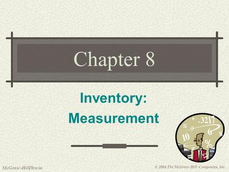 © 2004 The McGraw-Hill Companies, Inc. McGraw-Hill/Irwin Chapter 8 Inventory: Measurement.