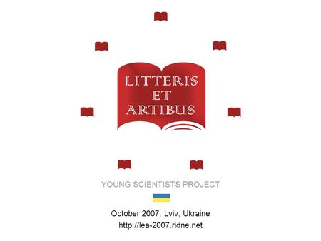 YOUNG SCIENTISTS PROJECT October 2007, Lviv, Ukraine