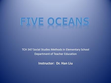 TCH 347 Social Studies Methods in Elementary School Department of Teacher Education Instructor: Dr. Han Liu.