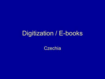 Digitization / E-books Czechia. Digitization RegistrDigitalizace. CZ National Digital Library.
