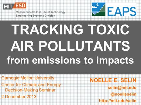 TRACKING TOXIC AIR POLLUTANTS from emissions to impacts NOELLE E.  Carnegie Mellon University Center.